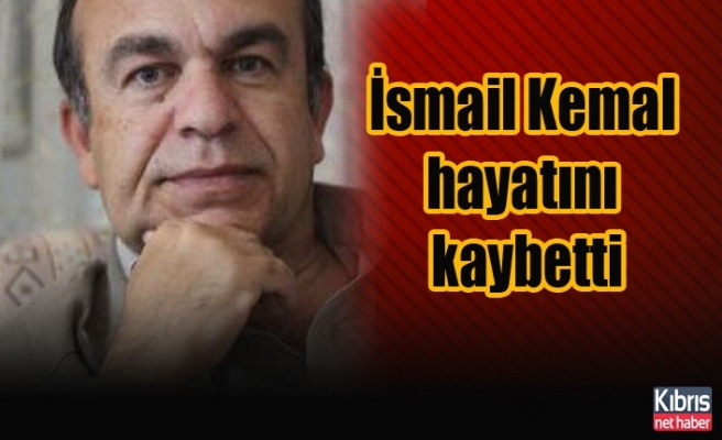 İsmail Kemal hayatını kaybetti