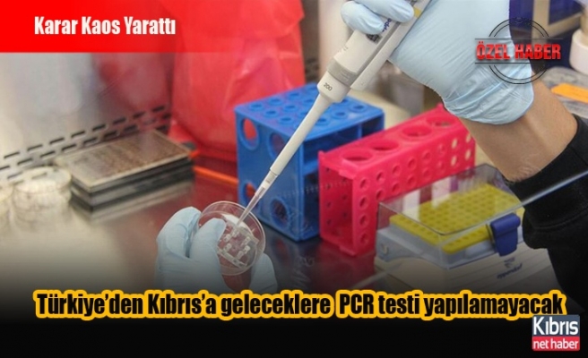 Türkiye’den Kıbrıs’a geleceklere  PCR testi yapılamayacak