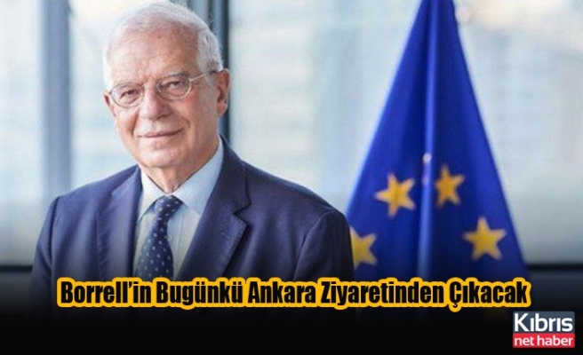 Borrell’in Bugünkü Ankara Ziyaretinden Çıkacak