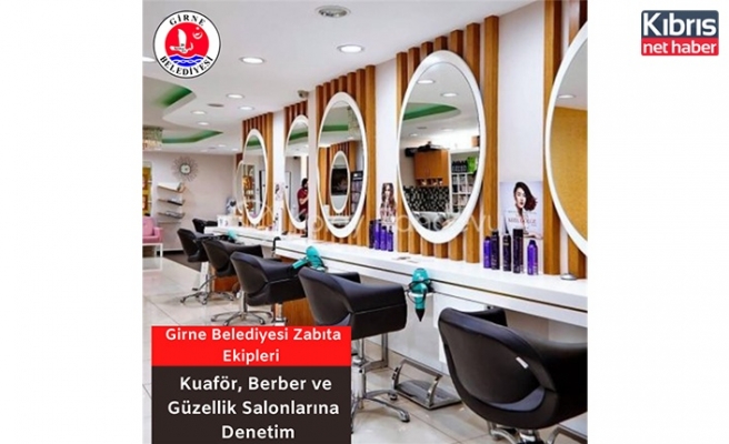 Girne Belediyesi Zabıta Ekipleri, berber- kuaför ve güzellik merkezlerini denetledi... 11 iş yeri mühürlendi