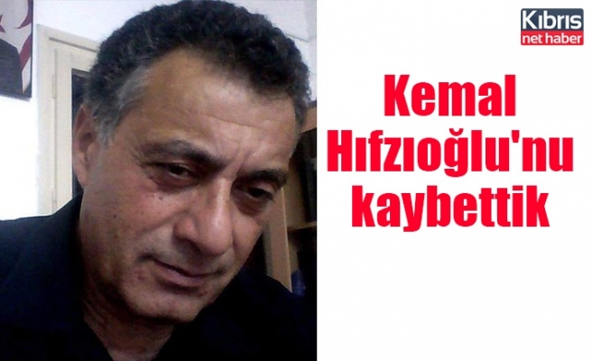 Kemal Hıfzıoğlu'nu kaybettik