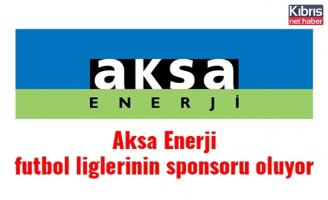 Aksa Enerji futbol liglerinin sponsoru oluyor