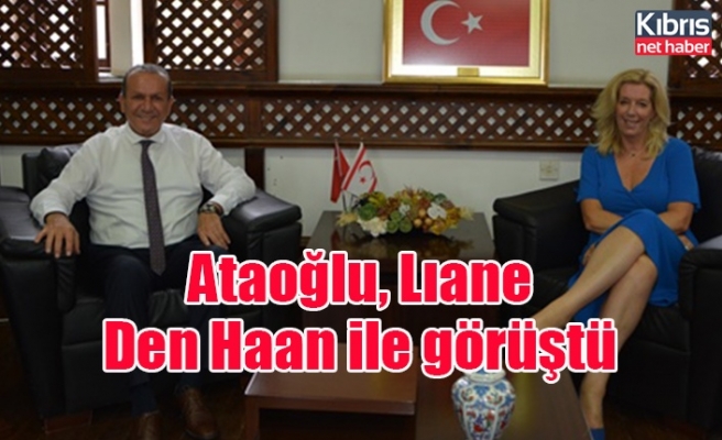 Ataoğlu, Lıane Den Haan ile görüştü