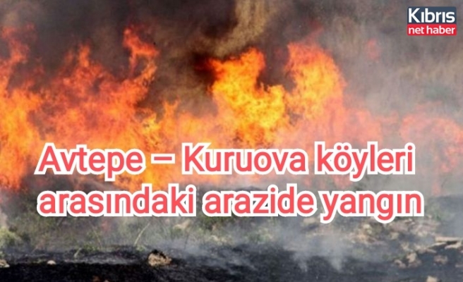 Avtepe – Kuruova köyleri arasındaki arazide yangın