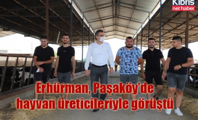 Erhürman, Paşaköy’de hayvan üreticileriyle görüştü