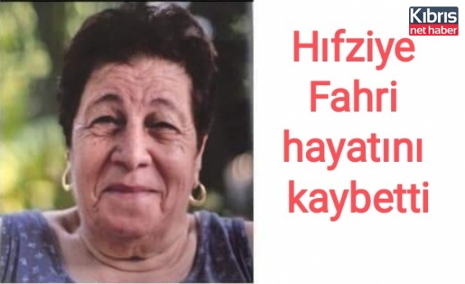 Hıfziye Fahri hayatını kaybetti