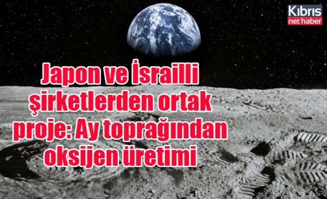 Japon ve İsrailli şirketlerden ortak proje: Ay toprağından oksijen üretimi