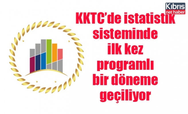 KKTC’de istatistik sisteminde ilk kez programlı bir döneme geçiliyor