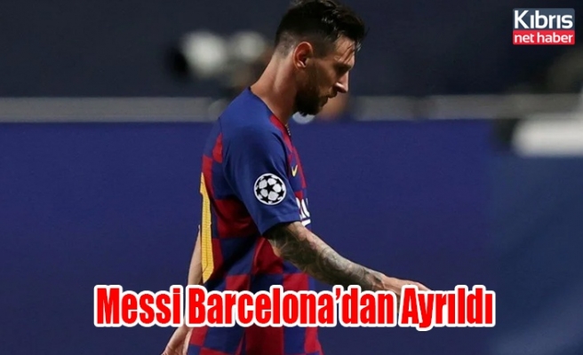 Lionel Messi Barcelona'dan ayrıldı