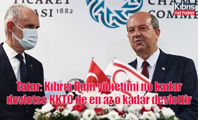 Tatar: Kıbrıs Rum yönetimi ne kadar Devletse KKTC de en az o kadar devlettir