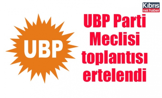 UBP Parti Meclisi toplantısı ertelendi