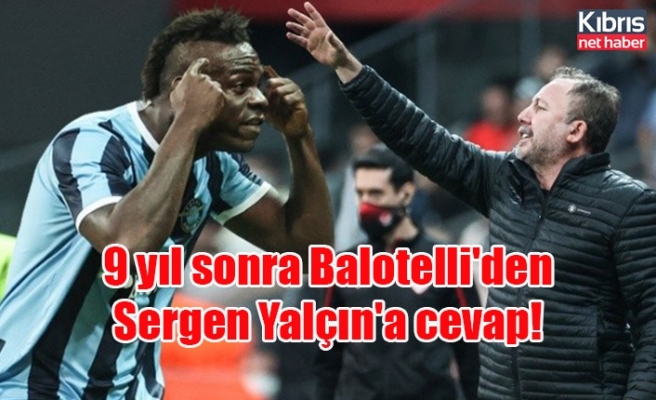 9 yıl sonra Balotelli'den Sergen Yalçın'a cevap!