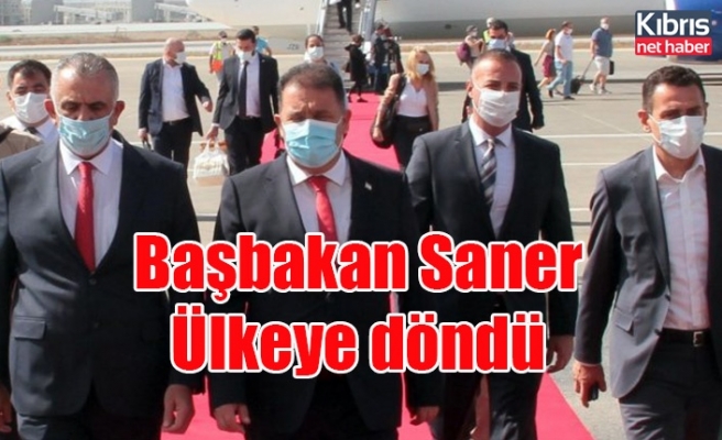 Başbakan Saner Ülkeye döndü