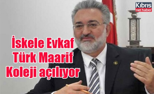 Benter: İskele Evkaf Türk Maarif Koleji açılıyor
