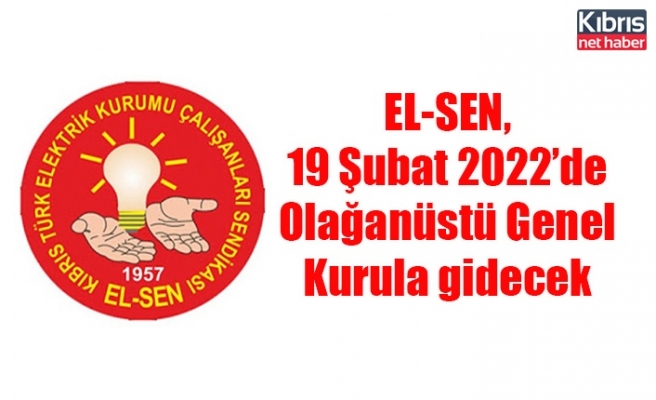 EL-SEN, 19 Şubat 2022’de Olağanüstü Genel Kurula gidecek
