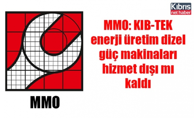 MMO: KIB-TEK enerji üretim dizel güç makinaları hizmet dışı mı kaldı