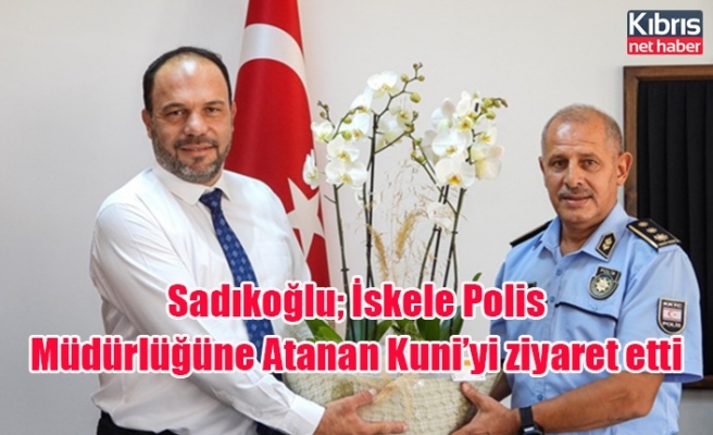 Sadıkoğlu; İskele Polis Müdürlüğüne Atanan Kuni’yi ziyaret etti