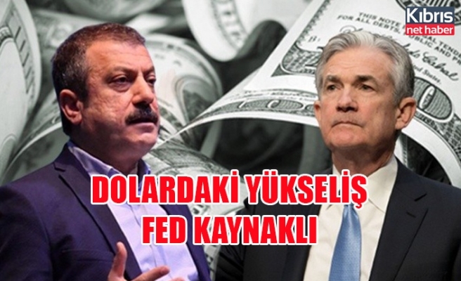 TCMB Başkanı Kavcıoğlu: Dolardaki yükseliş Fed kaynaklı