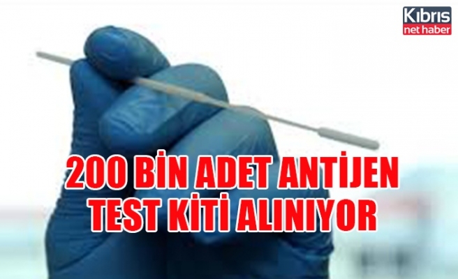 200 bin adet antijen test kiti alınıyor