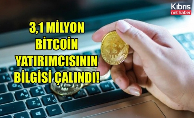 3,1 milyon Bitcoin yatırımcısının bilgisi çalındı!