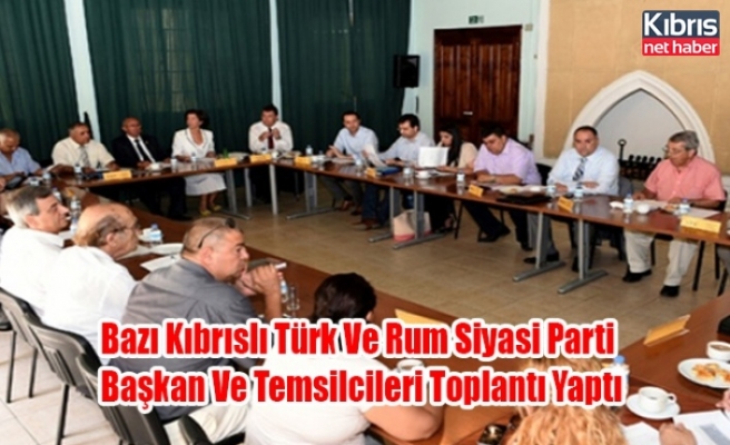 Bazı Kıbrıslı Türk Ve Rum Siyasi Parti Başkan Ve Temsilcileri Toplantı Yaptı