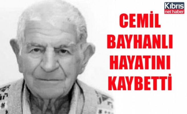 Cemil Bayhanlı hayatını kaybetti
