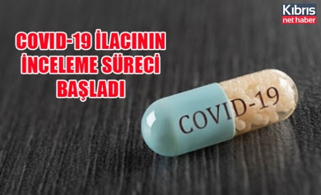 Covid-19 ilacının inceleme süreci başladı