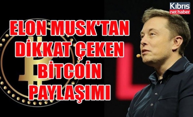 Elon Musk'tan dikkat çeken Bitcoin paylaşımı
