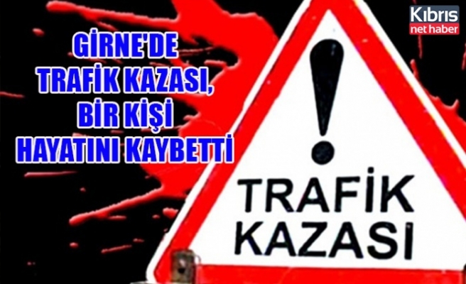 Girne'de trafik kazası, bir kişi hayatını kaybetti