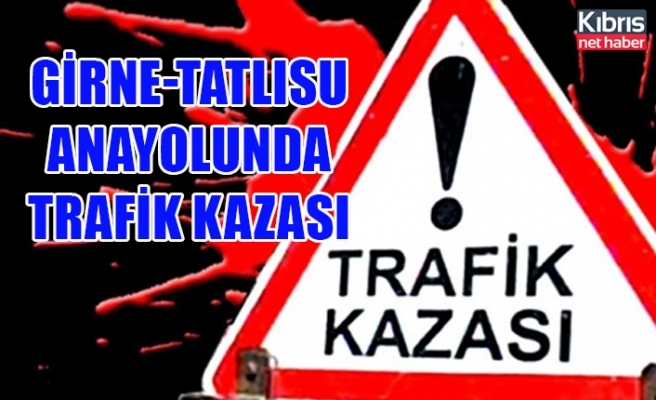 Girne-Tatlısu anayolunda trafik kazası