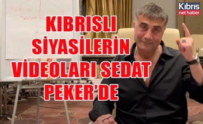 Kıbrıslı siyasilerin videoları Sedat Peker’de