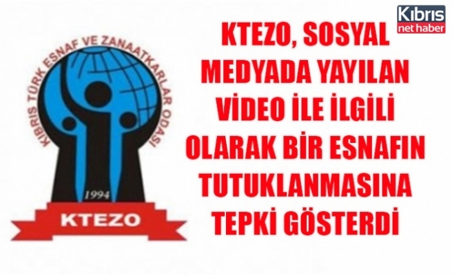 KTEZO, sosyal medyada yayılan video ile ilgili olarak bir esnafın tutuklanmasına tepki gösterdi