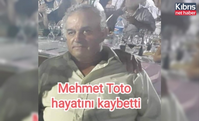 Mehmet Toto hayatını kaybetti