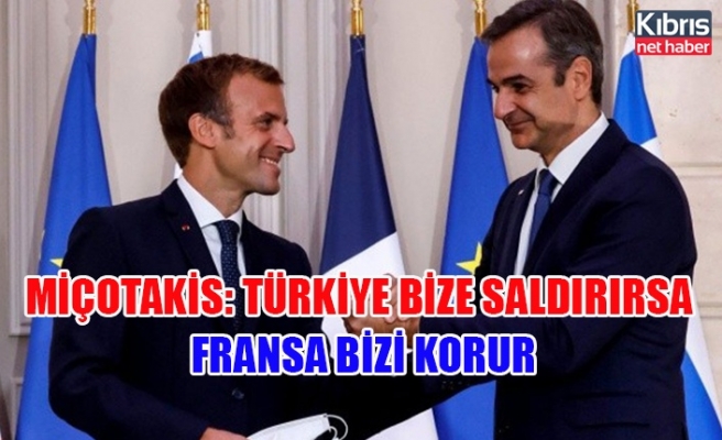 Miçotakis: Türkiye bize saldırırsa Fransa bizi korur