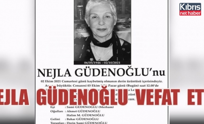 Nejla Güdenoğlu’yu Kaybettik