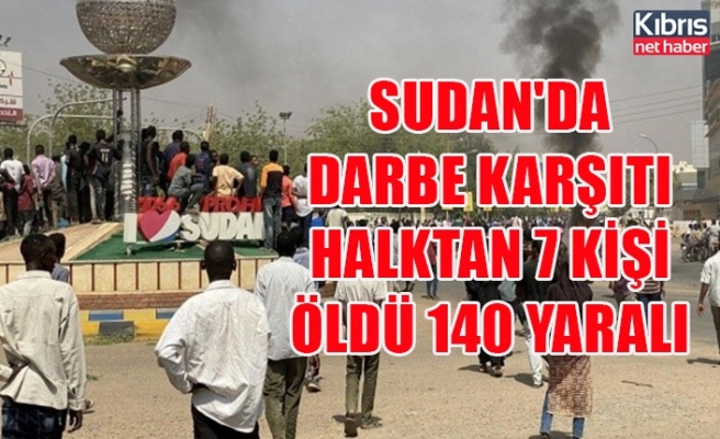 Sudan'da darbe karşıtı halktan 7 kişi öldü 140 yaralı