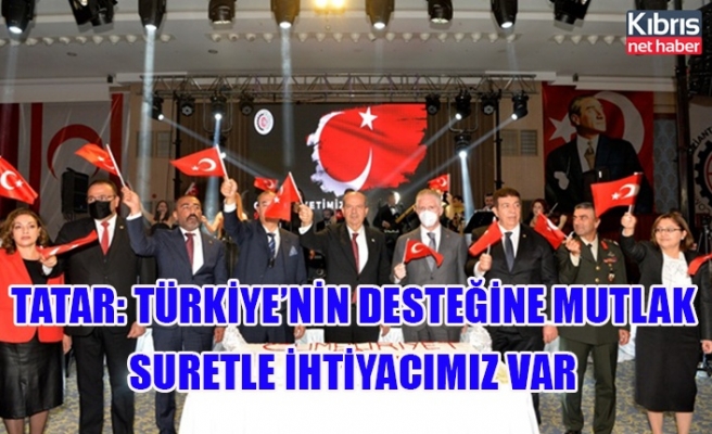 Tatar: Türkiye’nin desteğine mutlak suretle ihtiyacımız var
