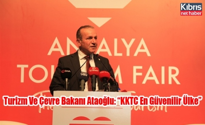 Turizm Ve Çevre Bakanı Ataoğlu: “KKTC En Güvenilir Ülke”