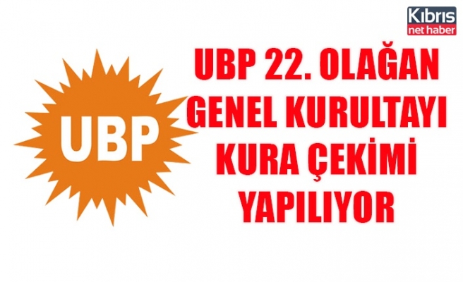 UBP 22. Olağan Genel Kurultayı kura çekimi yapılıyor