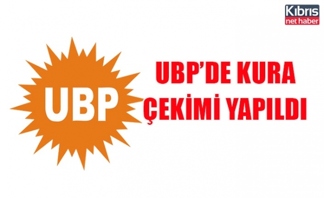 UBP’de kura çekimi yapıldı