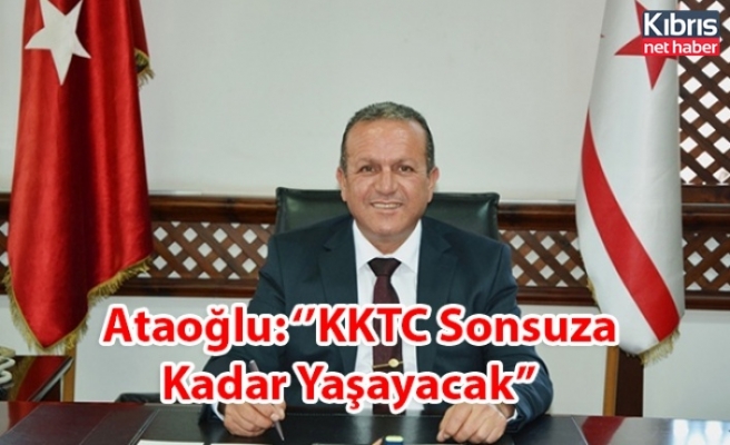 Ataoğlu: “KKTC Sonsuza Kadar Yaşayacak”