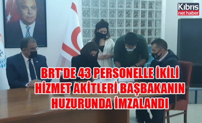 BRT'de 43 personelle ikili hizmet akitleri başbakanın huzurunda imzalandı