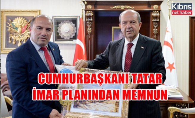 Cumhurbaşkanı Tatar imar planından memnun