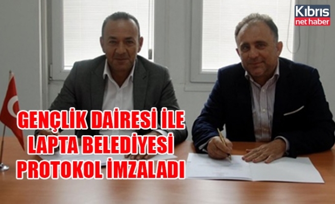 Gençlik Dairesi ile Lapta Belediyesi protokol imzaladı