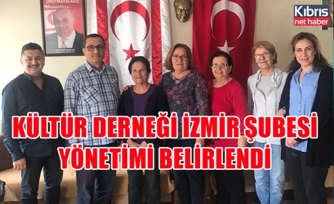 Kültür Derneği İzmir Şubesi yönetimi belirlendi