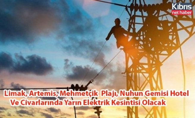 Limak, Artemis, Mehmetçik  Plajı, Nuhun Gemisi Hotel  Ve Civarlarında Yarın Elektrik Kesintisi Olacak