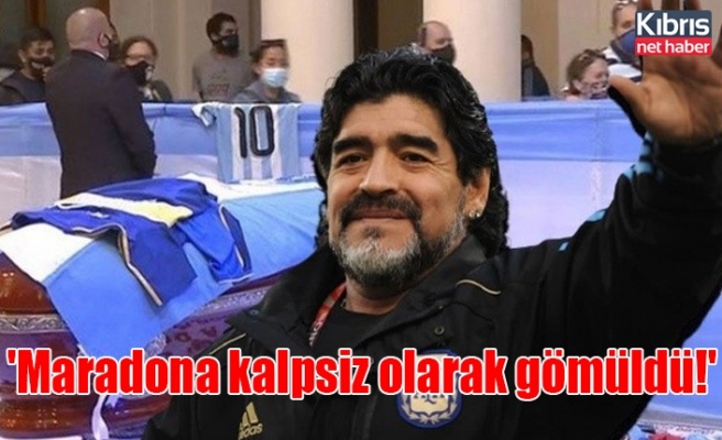 'Maradona kalpsiz olarak gömüldü!'