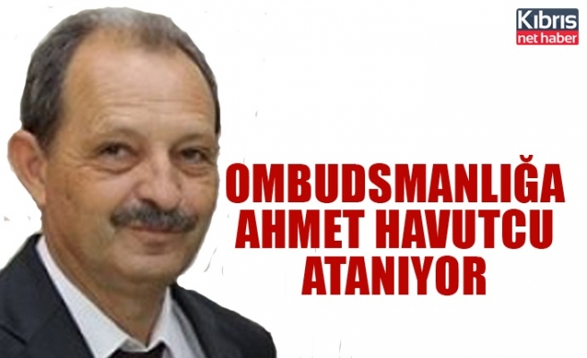 Ombudsmanlığa Ahmet Havutcu atanıyor