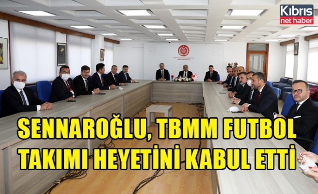 Sennaroğlu, TBMM futbol takımı heyetini kabul etti