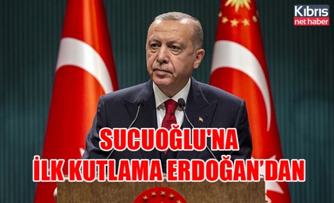 Sucuoğlu'na ilk kutlama Erdoğan'dan